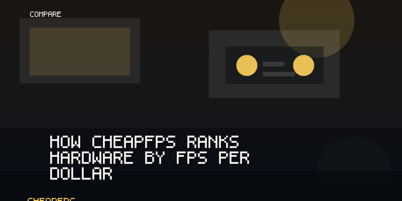 Original CheapFPS cover art for How CheapFPS Ranks Hardware by FPS per Dollar